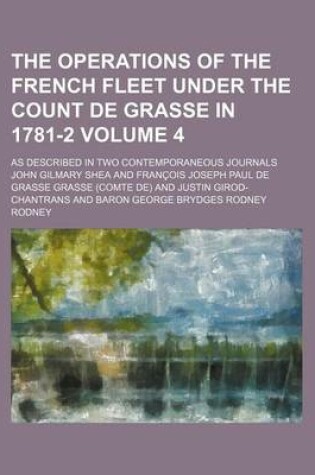 Cover of The Operations of the French Fleet Under the Count de Grasse in 1781-2 Volume 4; As Described in Two Contemporaneous Journals