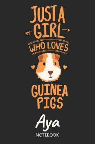 Cover of Just A Girl Who Loves Guinea Pigs - Aya - Notebook
