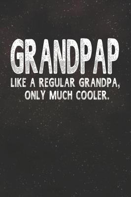 Book cover for Grandpap Like A Regular Grandpa, Only Much Cooler.