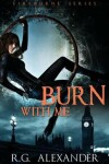 Book cover for Burn with Me