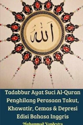Cover of Tadabbur Ayat Suci Al-Quran Penghilang Perasaan Takut, Khawatir, Cemas & Depresi Edisi Bahasa Inggris