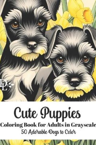 Cover of Cute Puppies Coloring Book for Adults in Grayscale