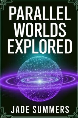 Cover of Parallel Worlds Explored