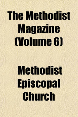 Book cover for The Methodist Magazine Volume 6