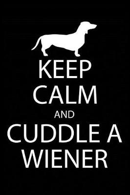 Book cover for Keep Calm and Cuddle A Wiener
