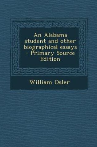 Cover of An Alabama Student and Other Biographical Essays - Primary Source Edition