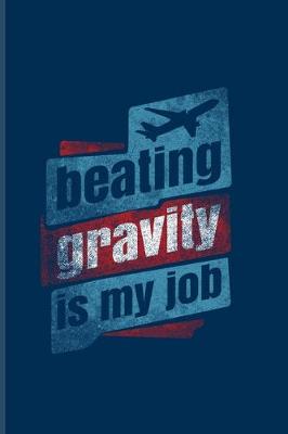 Book cover for Beating Gravity Is My Job