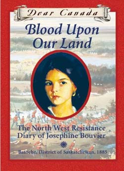Book cover for Blood Upon Our Land: The North West Resistance Diary of Josephine Bouvier