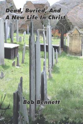 Book cover for Dead, Buried and a New Life in Christ