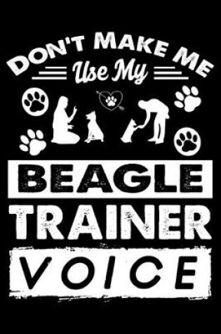 Cover of Don't Make Me Use My Beagle Training Voice