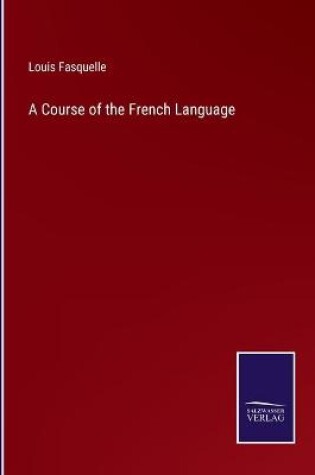 Cover of A Course of the French Language
