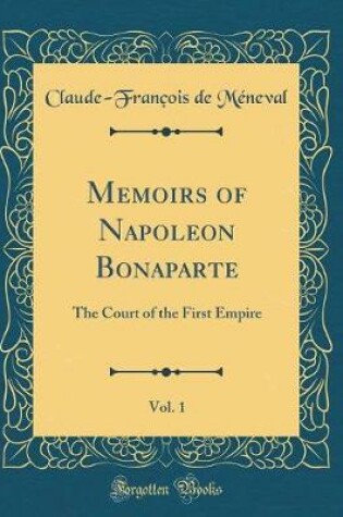 Cover of Memoirs of Napoleon Bonaparte, Vol. 1