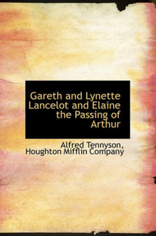 Cover of Gareth and Lynette Lancelot and Elaine the Passing of Arthur