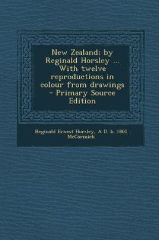 Cover of New Zealand; By Reginald Horsley ... with Twelve Reproductions in Colour from Drawings