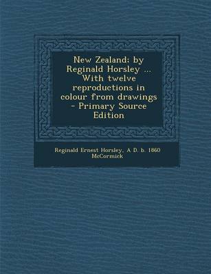 Book cover for New Zealand; By Reginald Horsley ... with Twelve Reproductions in Colour from Drawings