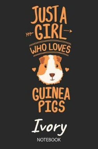 Cover of Just A Girl Who Loves Guinea Pigs - Ivory - Notebook