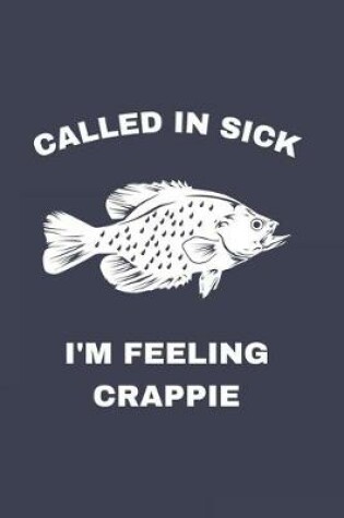 Cover of Called In Sick I'm Feeling Crappie