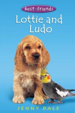 Cover of Best Friends 9:Lottie and Ludo (PB)