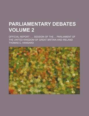 Book cover for Parliamentary Debates Volume 2; Official Report