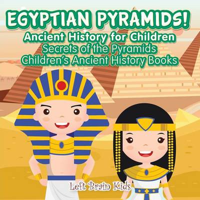 Book cover for Egyptian Pyramids! Ancient History for Children