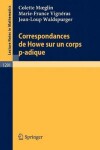 Book cover for Correspondances De Howe Sur UN Corps p-Adique