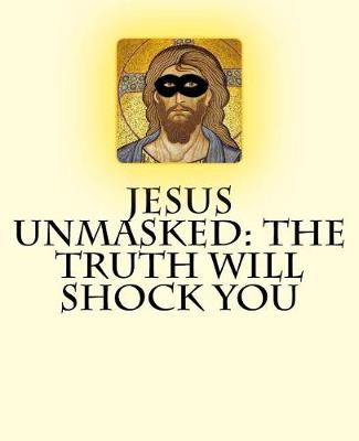 Book cover for Jesus Unmasked