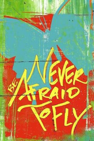 Cover of Never Be Afraid To Fly