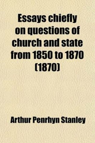 Cover of Essays Chiefly on Questions of Church and State from 1850 to 1870 (1870)