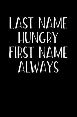 Book cover for Last Name Hungry First Name Always