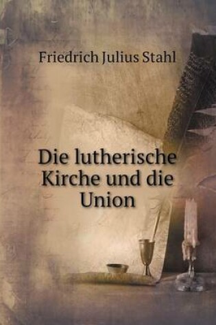 Cover of Die lutherische Kirche und die Union