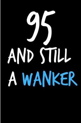 Book cover for 95 and Still a Wanker