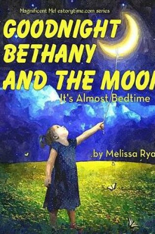 Cover of Goodnight Bethany and the Moon, It's Almost Bedtime