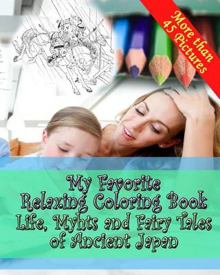 Book cover for My Favorite Relaxing Coloring Book - Life, Myths and Fairy Tales of Ancient Japan