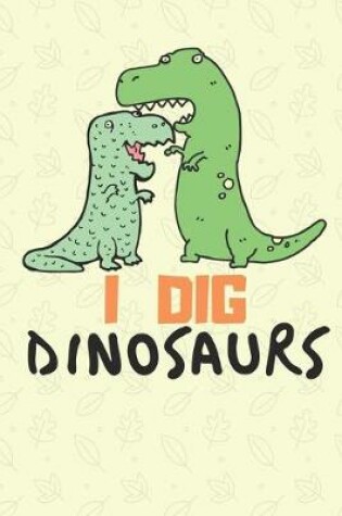 Cover of I DIG DINOSAURS fossil hunting notebook for kids and students