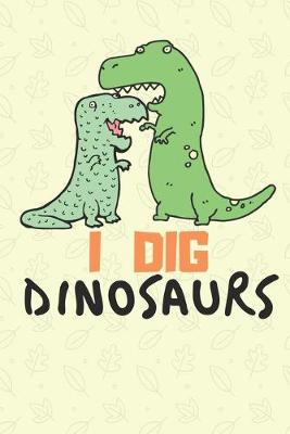 Book cover for I DIG DINOSAURS fossil hunting notebook for kids and students