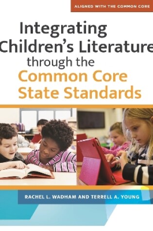 Cover of Integrating Children's Literature through the Common Core State Standards