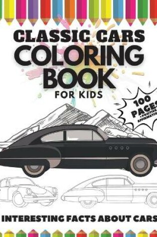 Cover of Classic Cars Coloring Book for Kids, 100 Pages