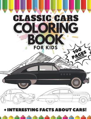 Book cover for Classic Cars Coloring Book for Kids, 100 Pages