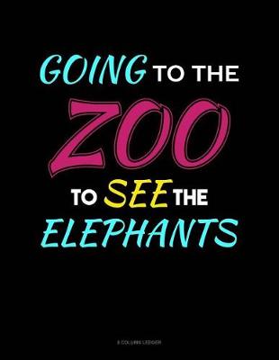 Book cover for Going To The Zoo To See The Elephants