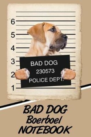 Cover of Bad Dog Boerboel Notebook