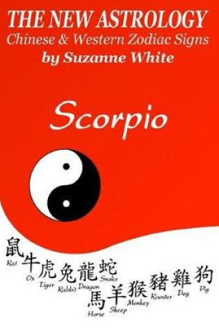 Cover of The New Astrology Scorpio Chinese and Western Zodiac Signs