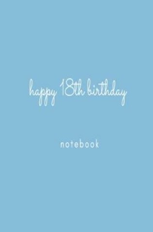 Cover of Happy 18th Birthday Notebook