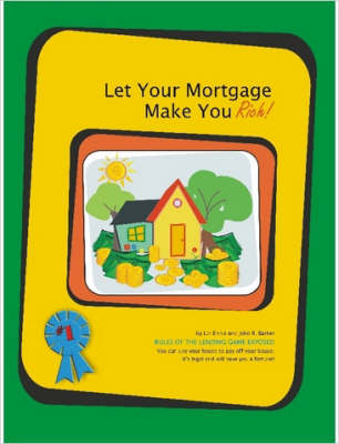 Book cover for Let Your Mortgage Make You Rich!