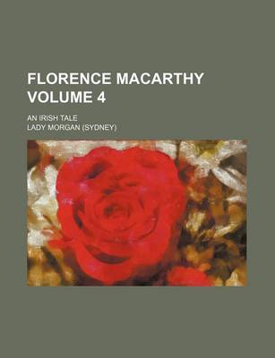 Book cover for Florence Macarthy Volume 4; An Irish Tale