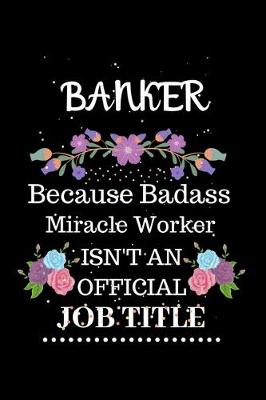 Book cover for Banker Because Badass Miracle Worker Isn't an Official Job Title