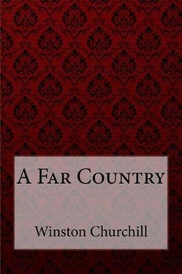 Book cover for A Far Country Winston Churchill