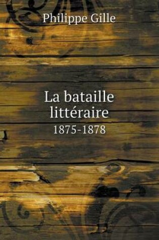 Cover of La bataille littéraire 1875-1878