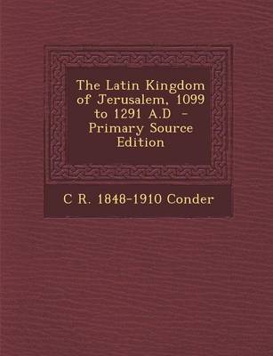 Book cover for The Latin Kingdom of Jerusalem, 1099 to 1291 A.D