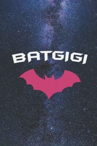 Cover of BATGIGI - Proud GIGI GrandMother Super GIGI Hero Journal