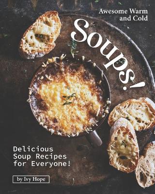 Book cover for Awesome Warm and Cold Soups!